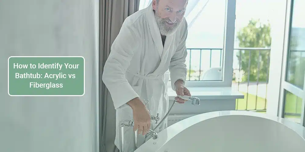 How to Tell Your Bathtub is Acrylic or Fiberglass
